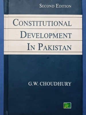 Constitutional Development In Pakistan By G. W. Choudhury
