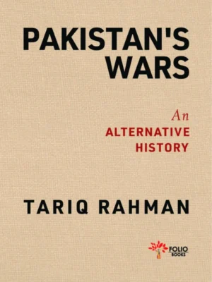 Pakistan’s Wars An Alternative History