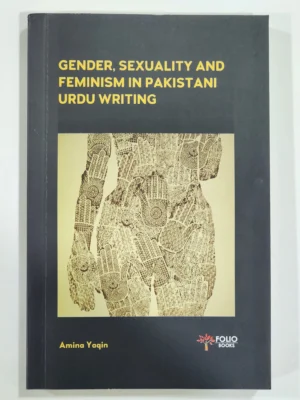 Gender, Sexuality and Feminism in Pakistani Urdu Writing