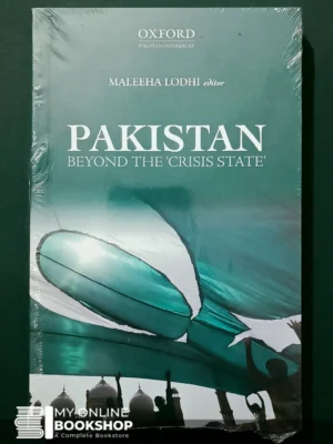 Pakistan Beyond the Crisis State By Maleeha Lodhi